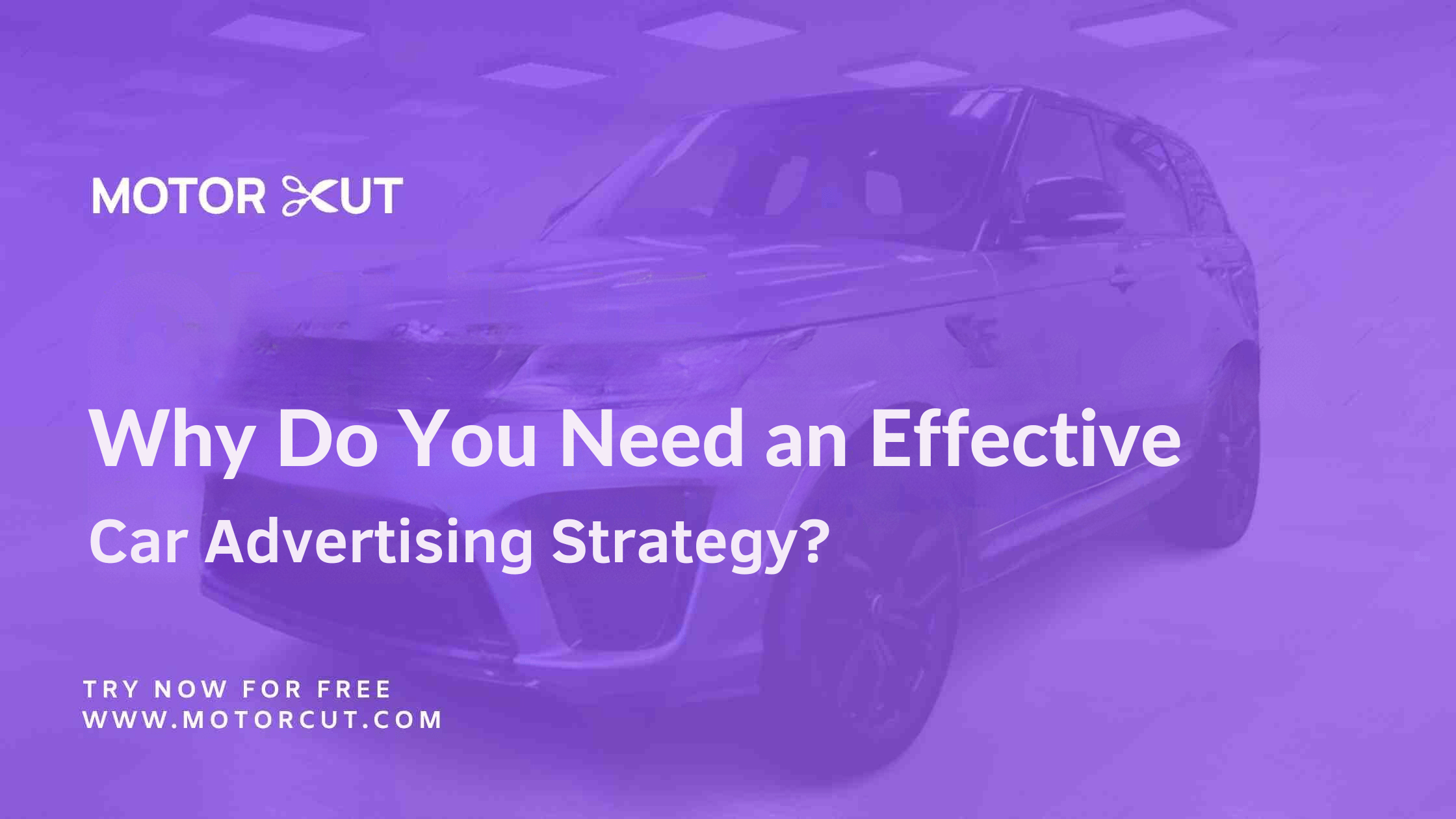 Why Do You Need an Effective Car Advertising Strategy?