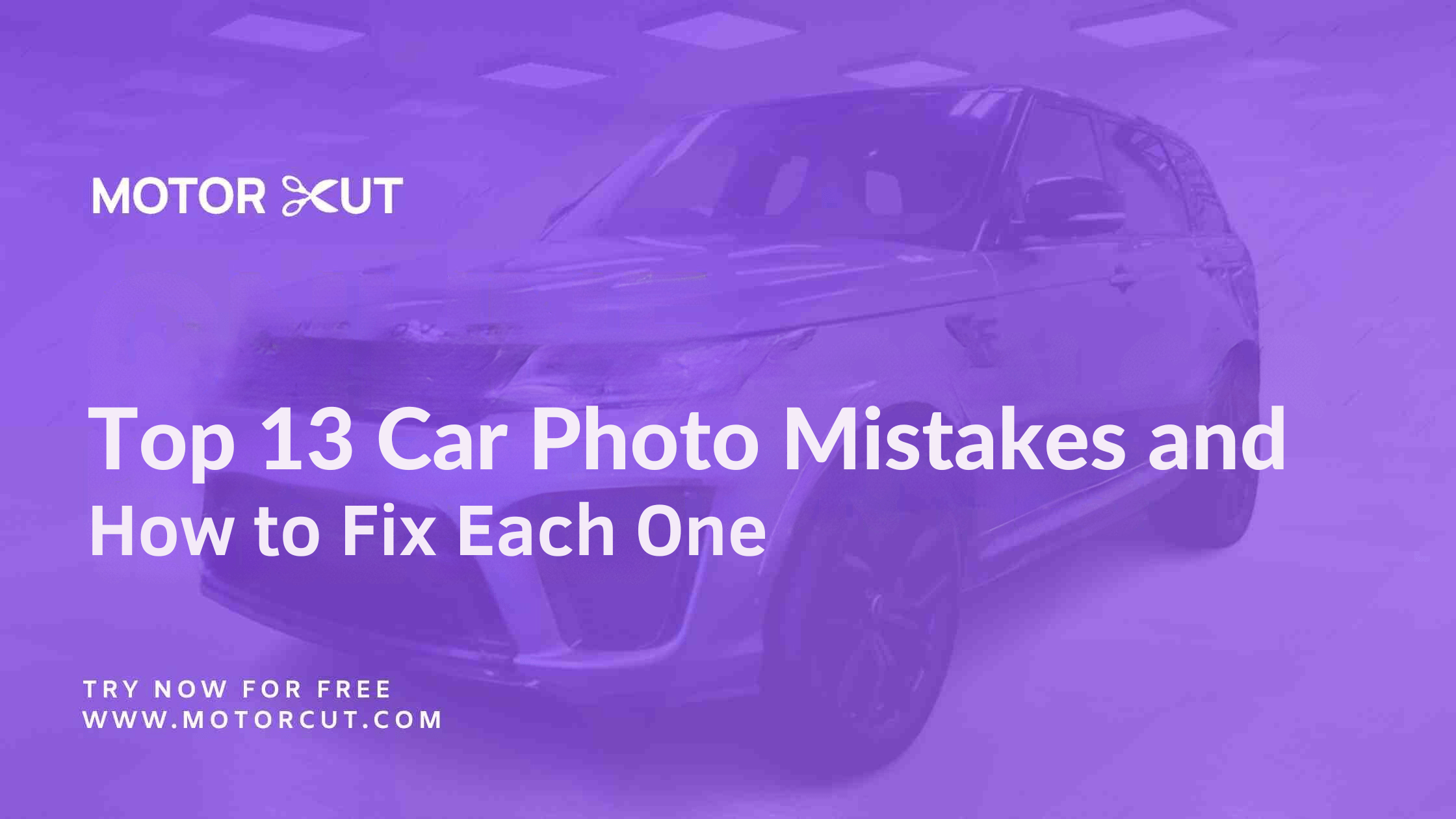Top 13 Car Photo Mistakes and How to Fix Each One